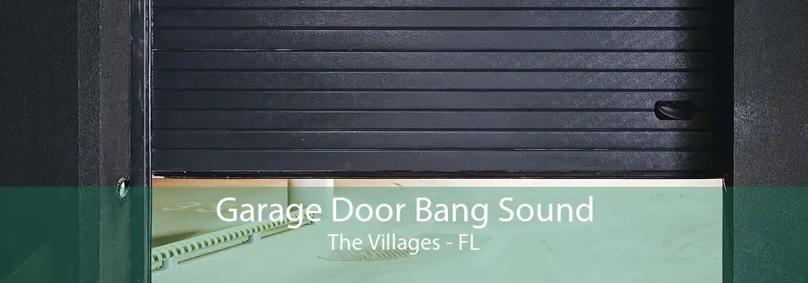 Garage Door Bang Sound The Villages - FL