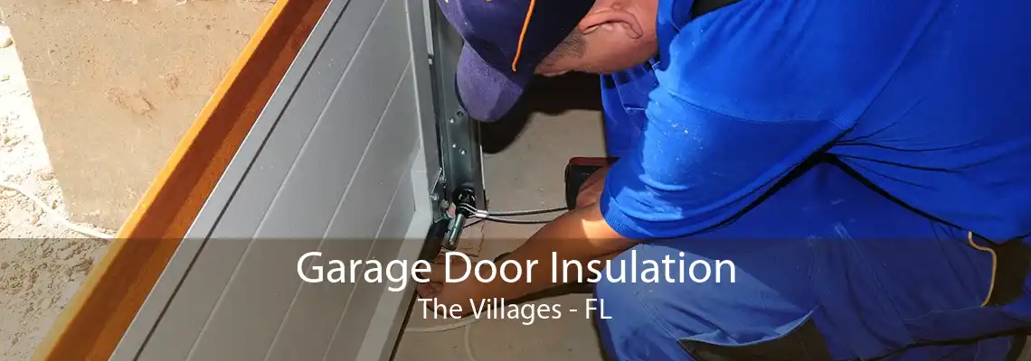 Garage Door Insulation The Villages - FL