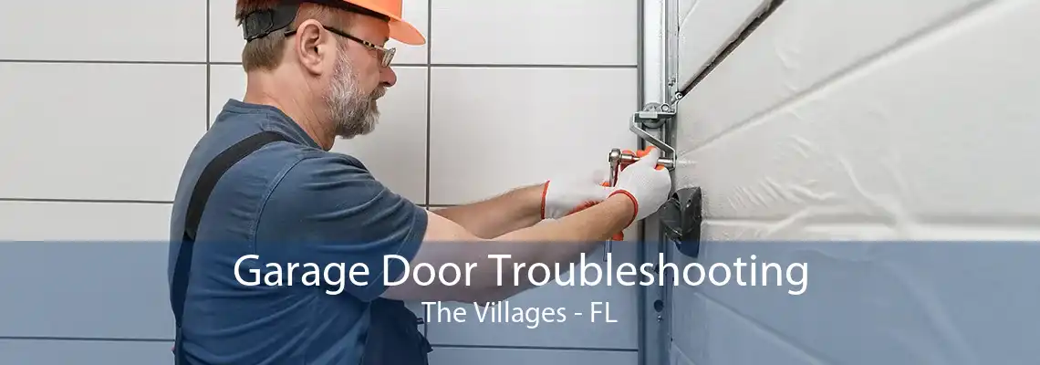 Garage Door Troubleshooting The Villages - FL