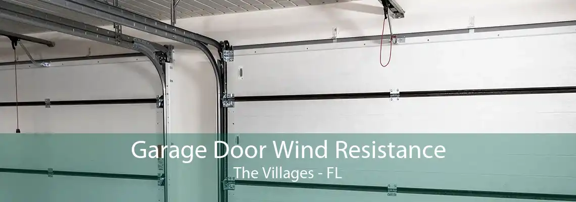 Garage Door Wind Resistance The Villages - FL