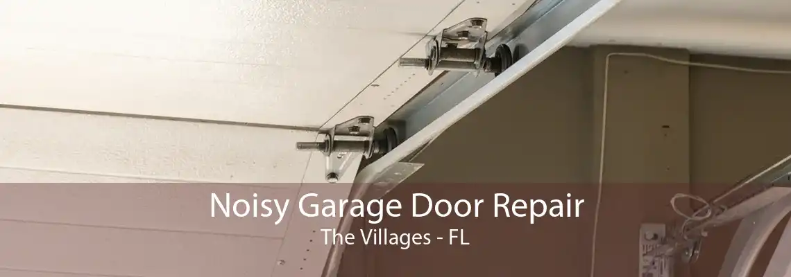 Noisy Garage Door Repair The Villages - FL