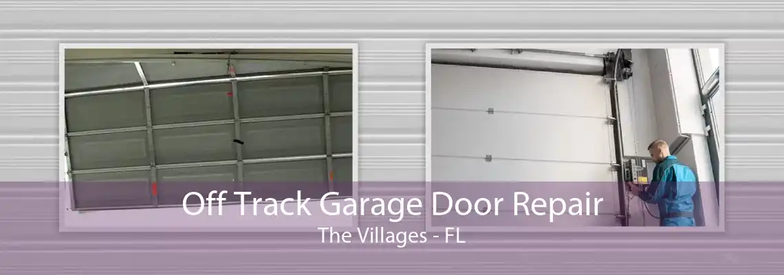 Off Track Garage Door Repair The Villages - FL